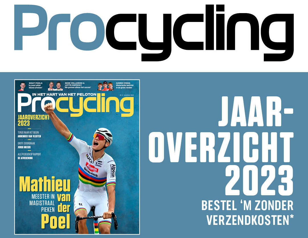 Procycling Jaaroverzicht 2023, Terugblik Op Een Onvergetelijk ...